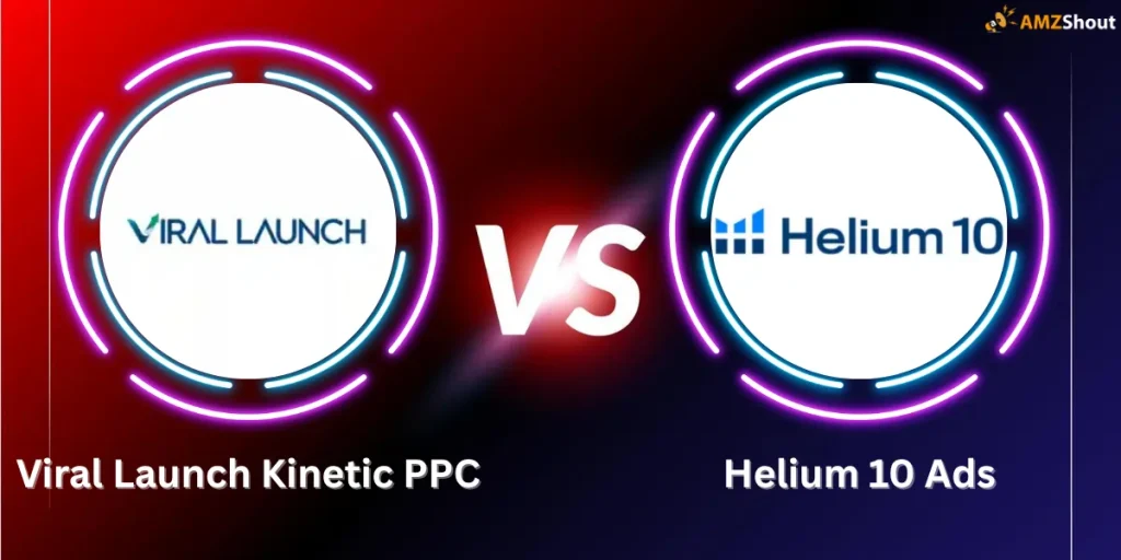 Viral Launch Kinetic PPC vs. Helium 10 Ads